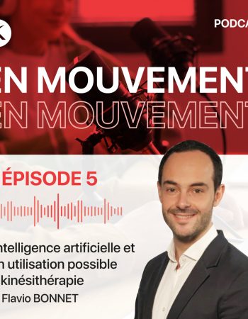 PODCAST : En Mouvement Flavio Bonnet, “L’intelligence artificielle et son utilisation possible en kinésithérapie”